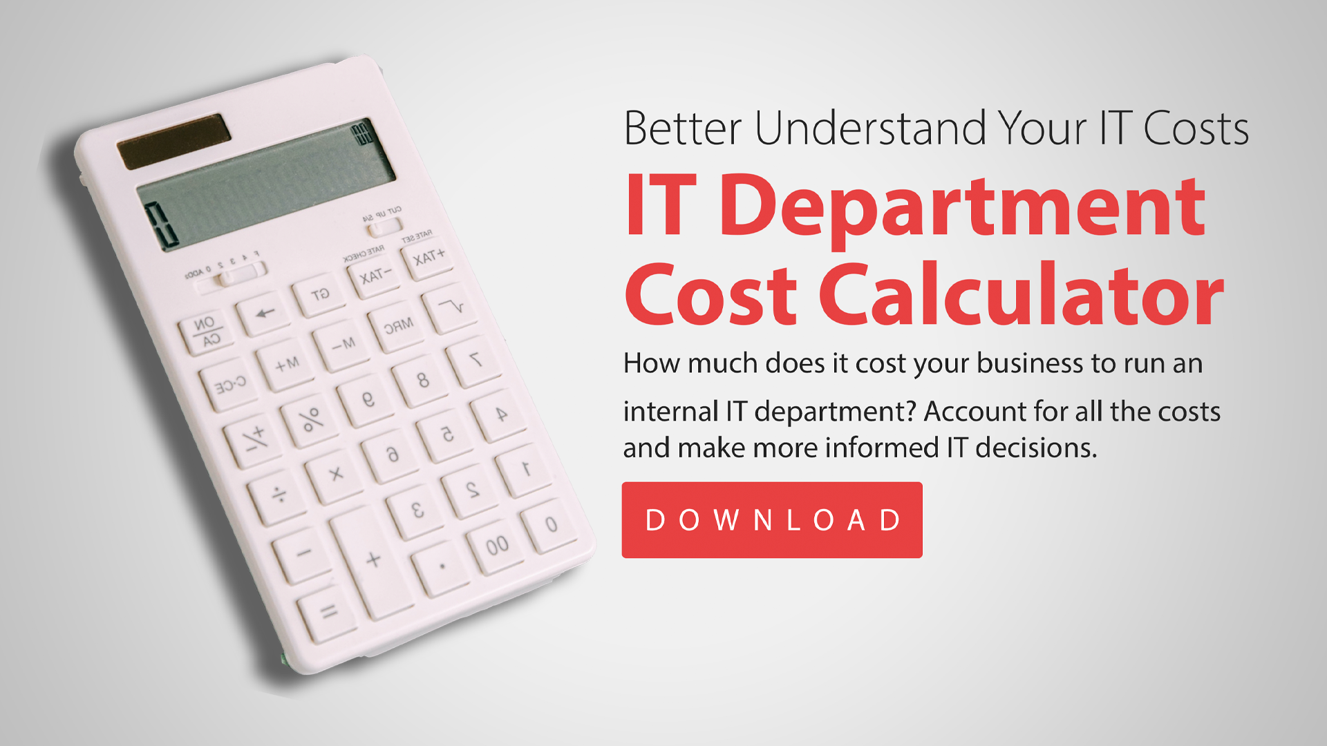 call to action: IT Department Cost Calculator -- Download Now